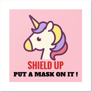 Put a mask on it, unicorn. Shield up! Posters and Art